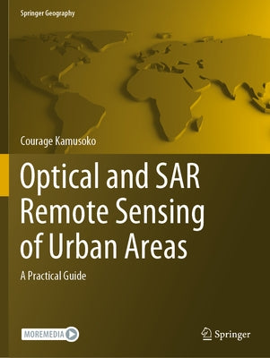 Optical and Sar Remote Sensing of Urban Areas: A Practical Guide by Kamusoko, Courage