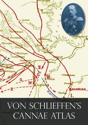 Von Schlieffen's "Cannae" Atlas by Von Schlieffen, Count Alfred