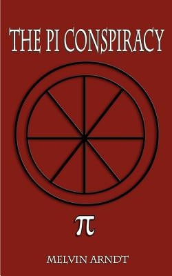 The Pi Conspiracy by Arndt, Melvin