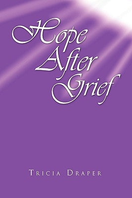 Hope After Grief by Draper, Tricia