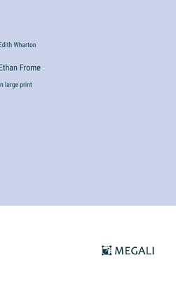 Ethan Frome: in large print by Wharton, Edith