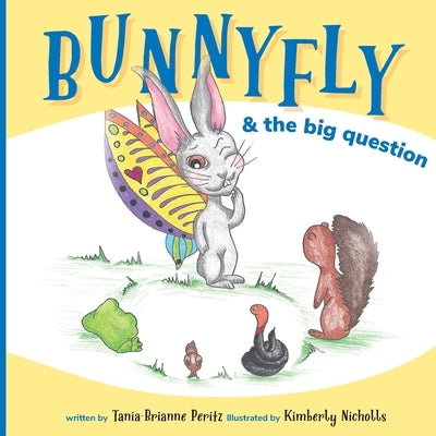 Bunnyfly & the Big Question by Peritz-Fox, Tania-Brianne
