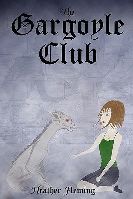 The Gargoyle Club (the Gargoyle Legends Series 1) by Fleming, Heather