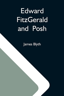 Edward Fitzgerald And Posh by Blyth, James