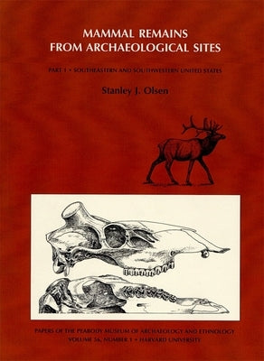 Mammal Remains from Archaeological Sites: Southeastern and Southwestern United States by Olsen, Stanley J.