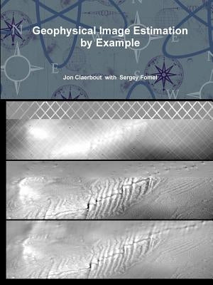 Geophysical Image Estimation by Example by Claerbout, Jon