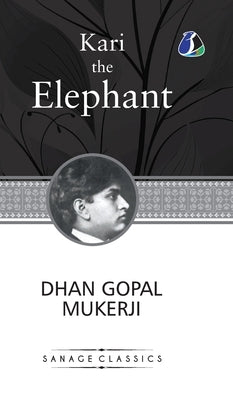 Kari the Elephant (Deluxe Hardcover Book) by Mukerji, Dhan Gopal