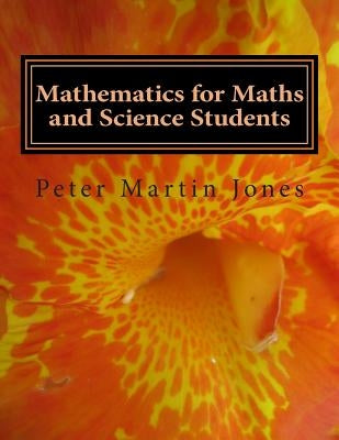 Mathematics for Maths and Science Students by Jones, Peter Martin