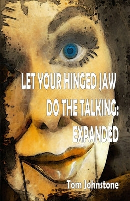 Let Your Hinged Jaw Do the Talking Expanded by Johnstone, Tom