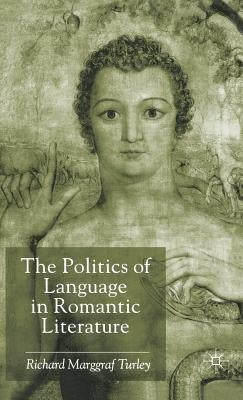 The Politics of Language in Romantic Literature by Loparo, Kenneth A.