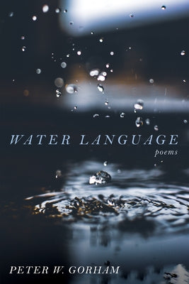 Water Language by Gorham, Peter W.