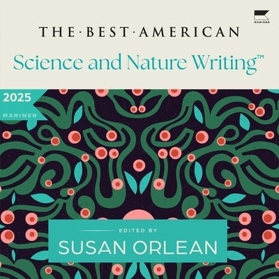 The Best American Science and Nature Writing 2025 by Orlean, Susan