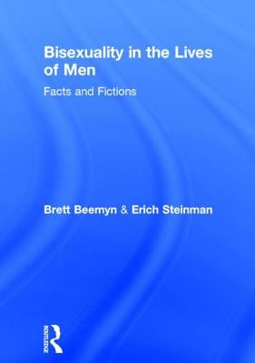 Bisexuality in the Lives of Men: Facts and Fictions by Steinman, Erich W.