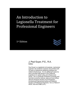 An Introduction to Legionella Treatment for Professional Engineers by Guyer, J. Paul