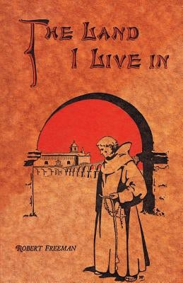 The Land I Live In by Freeman, Robert