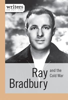 Ray Bradbury and the Cold War by Kampff, Joseph