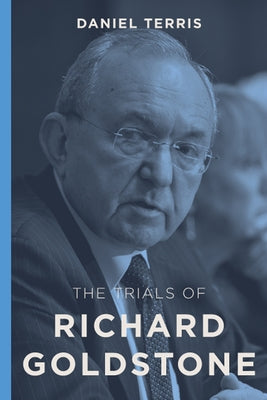 The Trials of Richard Goldstone by Terris, Daniel