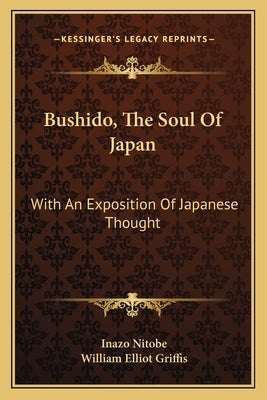 Bushido, The Soul Of Japan: With An Exposition Of Japanese Thought by Nitobe, Inazo