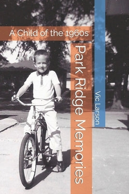 Park Ridge Memories by Larson, Vic