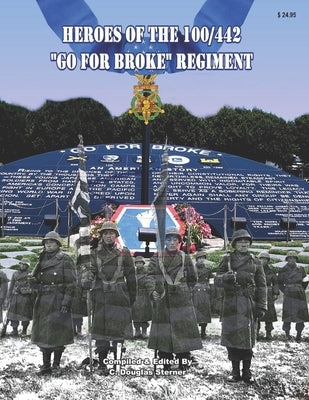 Heroes of the 100/442 "Go For Broke" Regiment by Sterner, C. Douglas