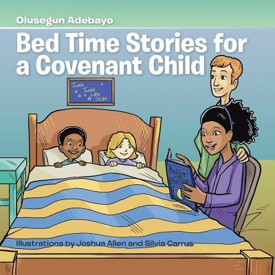 Bed Time Stories for a Covenant Child by Adebayo, Olusegun