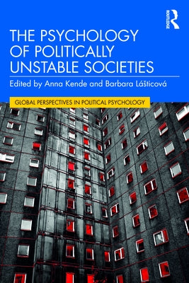 The Psychology of Politically Unstable Societies by Kende, Anna