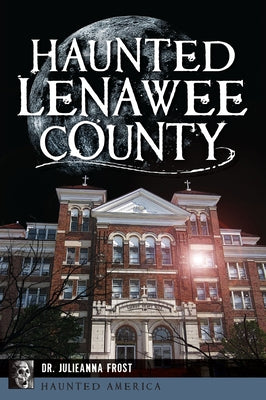 Haunted Lenawee County by Frost, Julieanna