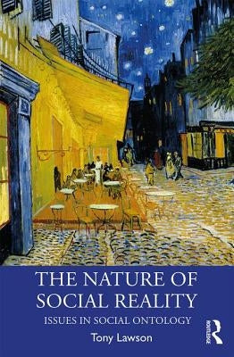 The Nature of Social Reality: Issues in Social Ontology by Lawson, Tony