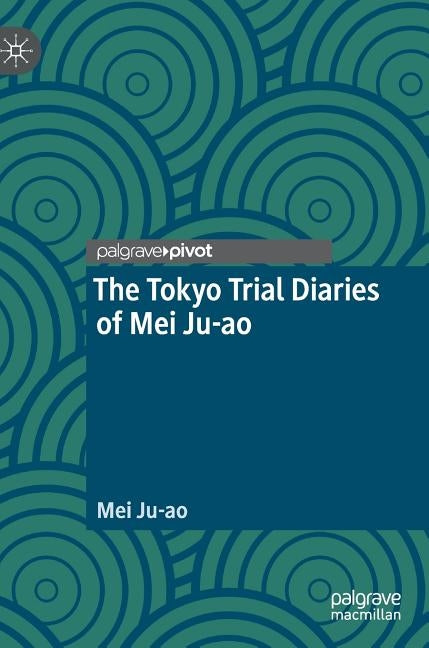 The Tokyo Trial Diaries of Mei Ju-Ao by Ju-Ao, Mei