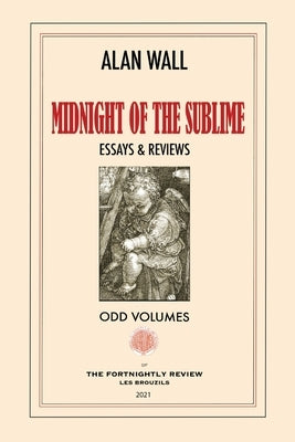 Midnight of the Sublime: Essays & Reviews by Wall, Alan