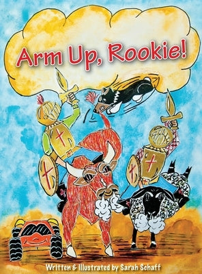 Arm Up, Rookie! by Schaff, Sarah