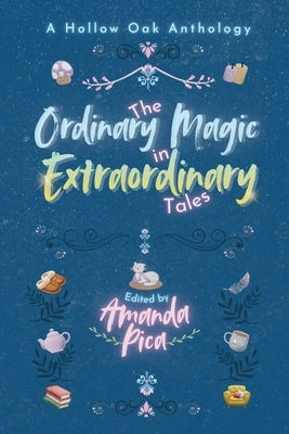 The Ordinary Magic in Extraordinary Tales by Pica, Amanda