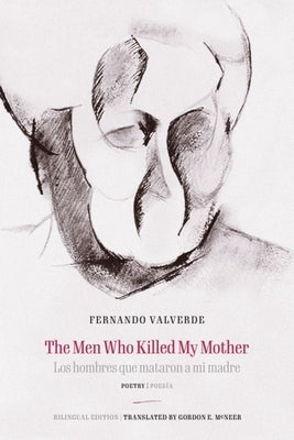 The Men Who Killed My Mother Los Hombres Que Mataron a Mi Madre: Poetry Poes?a by Valverde, Fernando