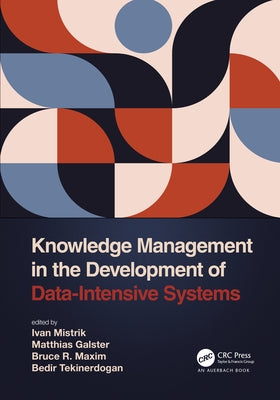 Knowledge Management in the Development of Data-Intensive Systems by Mistrik, Ivan