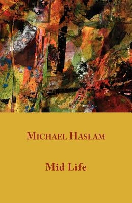 Mid Life by Haslam, Michael