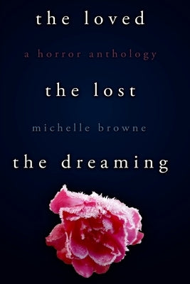 The Loved, The Lost, The Dreaming by Foster, Kit