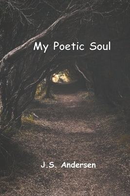 My Poetic Soul by Andersen, J. S.
