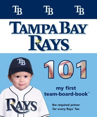Tampa Bay Rays 101 by Epstein, Brad M.