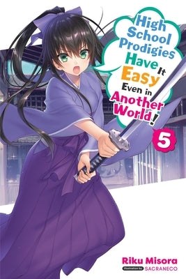 High School Prodigies Have It Easy Even in Another World!, Vol. 5 (Light Novel) by Misora, Riku