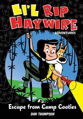 Li'l Rip Haywire Adventures: Escape from Camp Cooties by Thompson, Dan