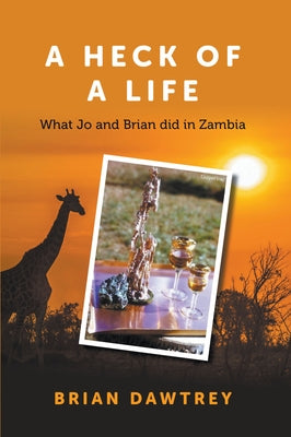 A Heck of A Life by Dawtrey, Brian