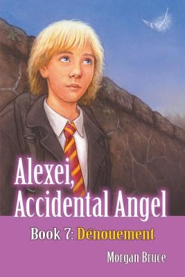 Dénouement: Alexei, Accidental Angel. Book 7 by Bruce, Morgan