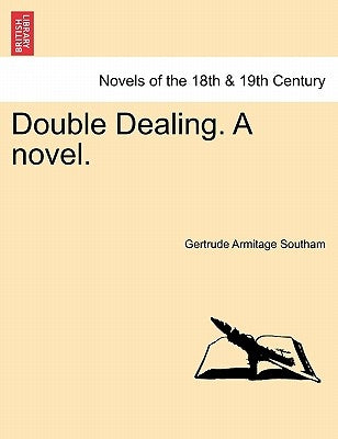 Double Dealing. a Novel. by Southam, Gertrude Armitage
