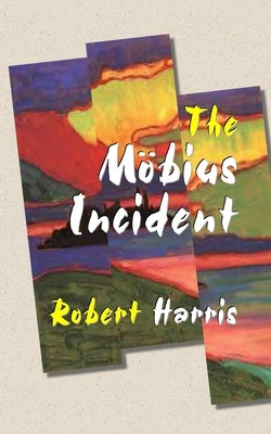 The Möbius Incident by Harris, Robert