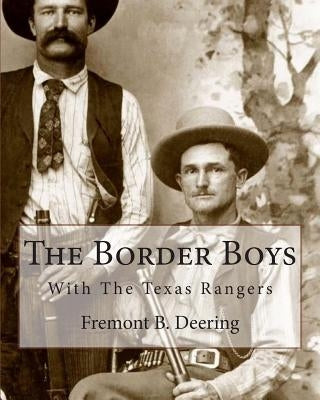 The Border Boys: With The Texas Rangers by Deering, Fremont B.