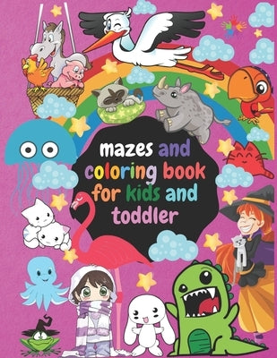 coloring books: mazes and coloring book for kids and toddler: For kids ages 4 to 8 years old and the younger than this age if they wer by Coloring Book, Mazes