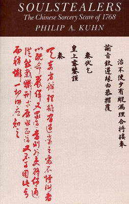 Soulstealers: The Chinese Sorcery Scare of 1768 by Kuhn, Philip A.