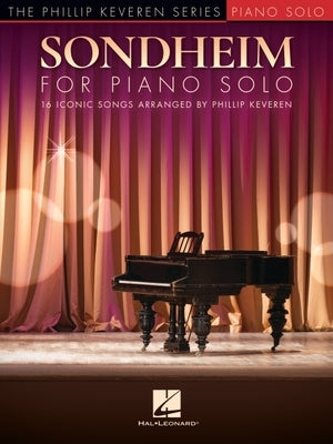 Sondheim for Piano Solo: 16 Iconic Songs Arranged by Phillip Keveren by Sondheim, Stephen