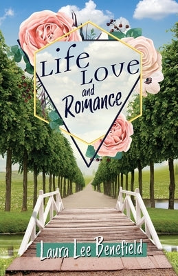 Life Love and Romance by Benefield, Laura Lee
