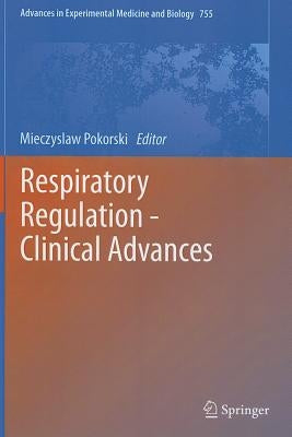 Respiratory Regulation - Clinical Advances by Pokorski, Mieczyslaw